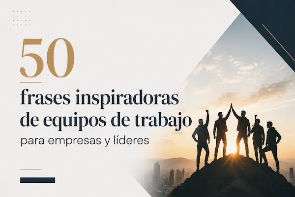 frases inspiradoras de equipos de trabajo para empresas y líderes